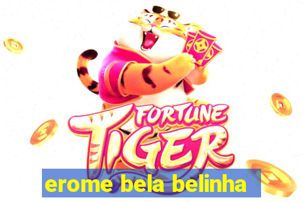 erome bela belinha